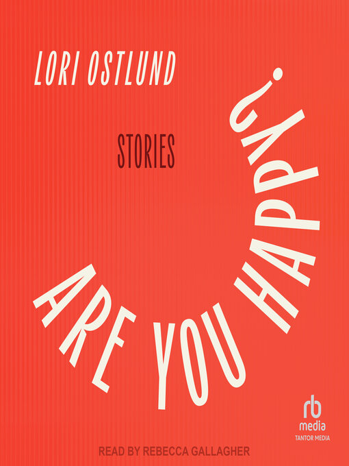 Title details for Are You Happy? by Lori Ostlund - Available